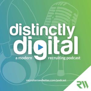 Distinctly Digital: A Modern Recruiting Podcast