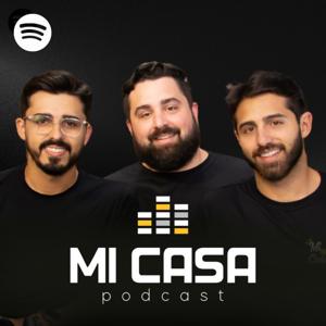 Mi Casa Podcast by Mi Casa Podcast