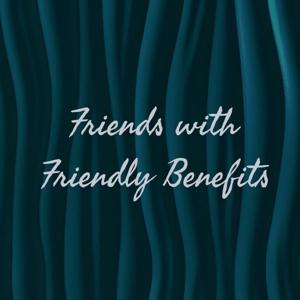 Friends with Friendly Benefits