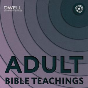 Dwell Adult Bible Teachings
