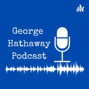 George Hathaway Podcast