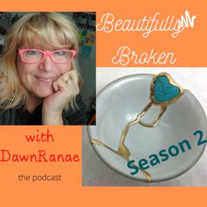 Beautifully Broken With DawnRanae