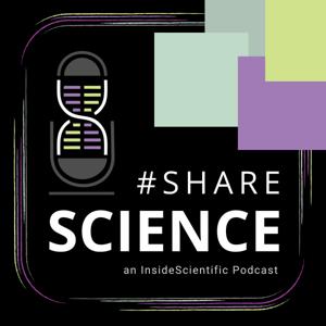 #ShareScience - an InsideScientific Podcast