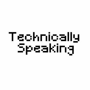 Technically Speaking