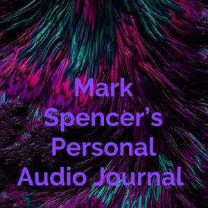 Mark Spencer's Personal Audio Journal