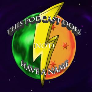 This Podcast Does (Not) Have A Name