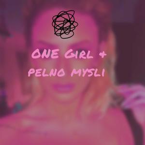 One Girl & pelno mysli