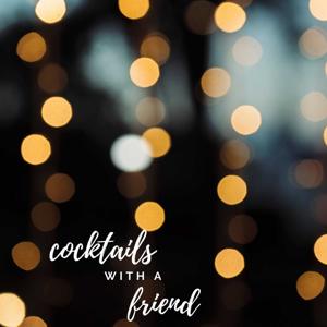 Cocktails with a Friend