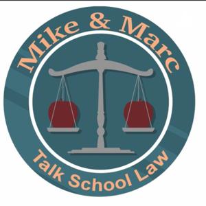 Mike & Marc Talk School Law