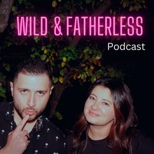 Wild & Fatherless