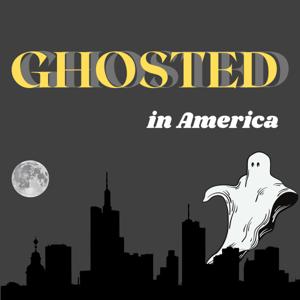 Ghosted in America