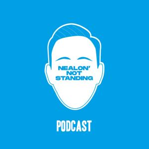 Nealon' Not Standing Podcast