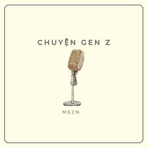 CHUYỆN GEN Z ( Me2N )