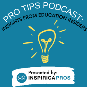 Pro Tips Podcast: Insights From Education Insiders