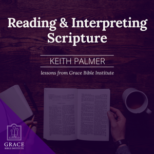 GBI/Sunday School - Reading and Interpreting Scripture by Keith Palmer