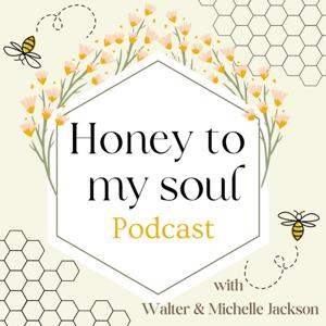 HONEY TO MY SOUL
