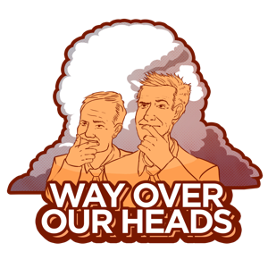 Way Over Our Heads