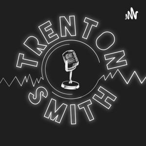 Trenton Smith's Podcast