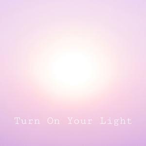 Turn On Your Light