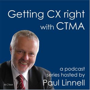 Getting CX right with CTMA (hosted by Paul Linnell)