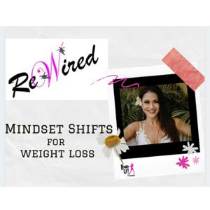 Rewired - Mindset Shifts for Weight Loss