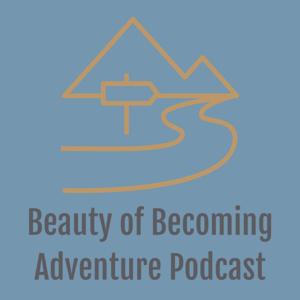 Beauty of Becoming Adventure