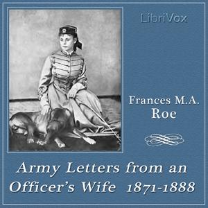 Army Letters from an Officer's Wife, 1871-1888 by Frances M. A. Roe ( - 1920)