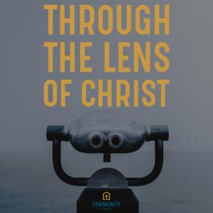 Through the Lens of Christ