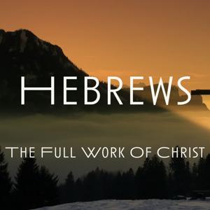 Hebrews: The Full Work of Christ