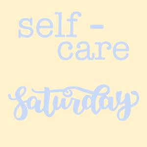 Self-Care Saturday