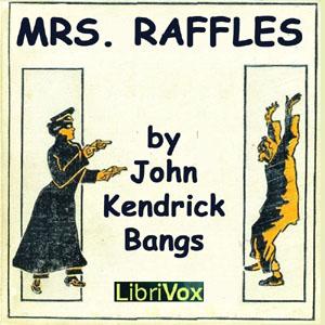 Mrs. Raffles by John Kendrick Bangs (1862 - 1922)
