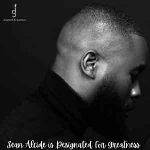 Designated for Greatness With Sean Alcide