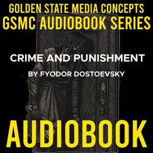 GSMC Audiobook Series: Crime and Punishment by Fyodor Dostoevsky by GSMC Audiobooks Network