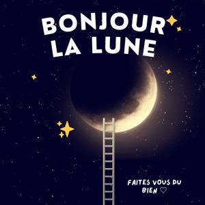 Bonjour La Lune - Faites vous du bien ♡