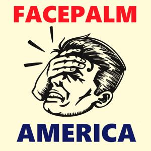 Facepalm America by Two Squared Media Productions