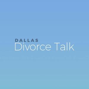 Dallas Divorce Talk