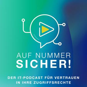 Auf Nummer Sicher - Der IT Podcast für Vertrauen in Ihre Zugriffsrechte