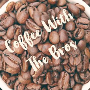 Coffee With The Bros
