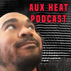 Aux Heat Podcast