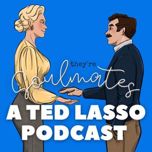 They're Soulmates: A Ted Lasso Podcast by Tori and Kevin