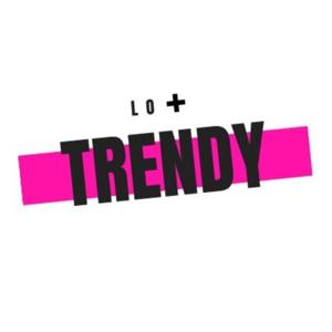 Lo + Trendy