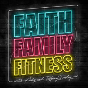 Faith Family Fitness with Andy and Tiffany Dooley