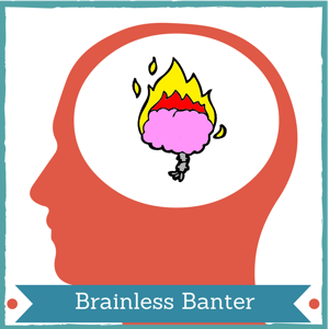 Brainless Banter Podcast