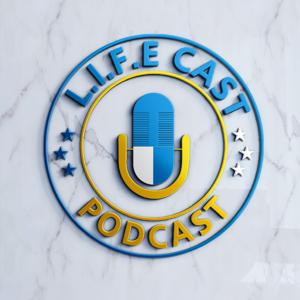 L.I.F.E Cast Podcast