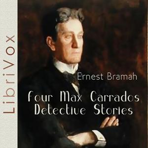 Four Max Carrados Detective Stories by Ernest Bramah (1868 - 1942)