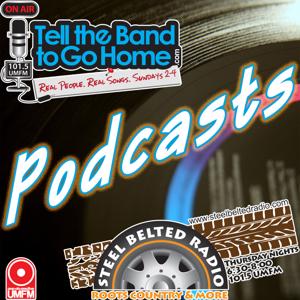 Tell the Band to Go Home/Steel Belted Radio Podcasts