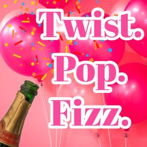 Twist. Pop. Fizz.