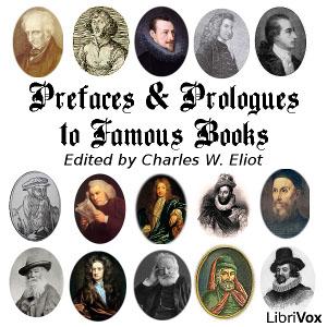 Prefaces and Prologues to Famous Books by Various and  Charles William Eliot (1834 - 1926)