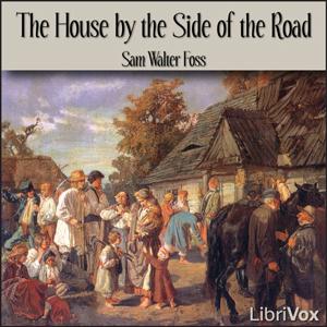 House by the Side of the Road, The by Sam Walter Foss (1858 - 1911)