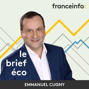 Le brief éco by franceinfo